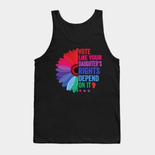 Vote Like Your Daughter's Rights Depend on It Tank Top